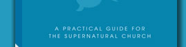 A Practical Guide for the Supernatural Church